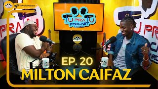 MILTON CAIFAZ | TU PRA TU PODCAST | EP20