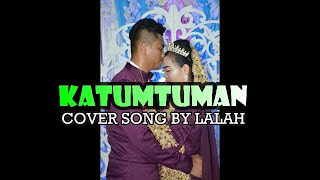 KATUMTUMAN COVER SONG BY LALAH BADY GROUP 017 8639716/011 25228913