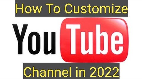 How to Customize YouTube Channel | 2022 | Hindi | YouTube Channel kaise Customize kare in 2022 ||