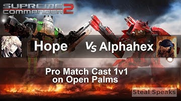 Supreme Commander 2 Pro Cast 1v1 Hope Vs. Alphahex on Open Palms Game 1