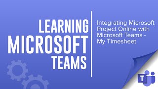 microsoft project online and microsoft teams integration - my timesheet