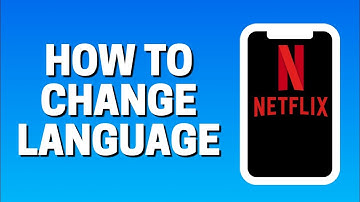 How To Change Language On Netflix App 2022