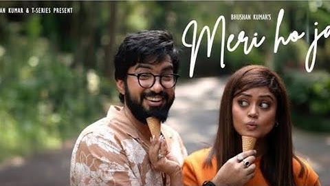 MERI HO JA (Music Video): SACHET TANDON | PARAMPARA TANDON | KUMAAR | BHUSHAN KUMAR