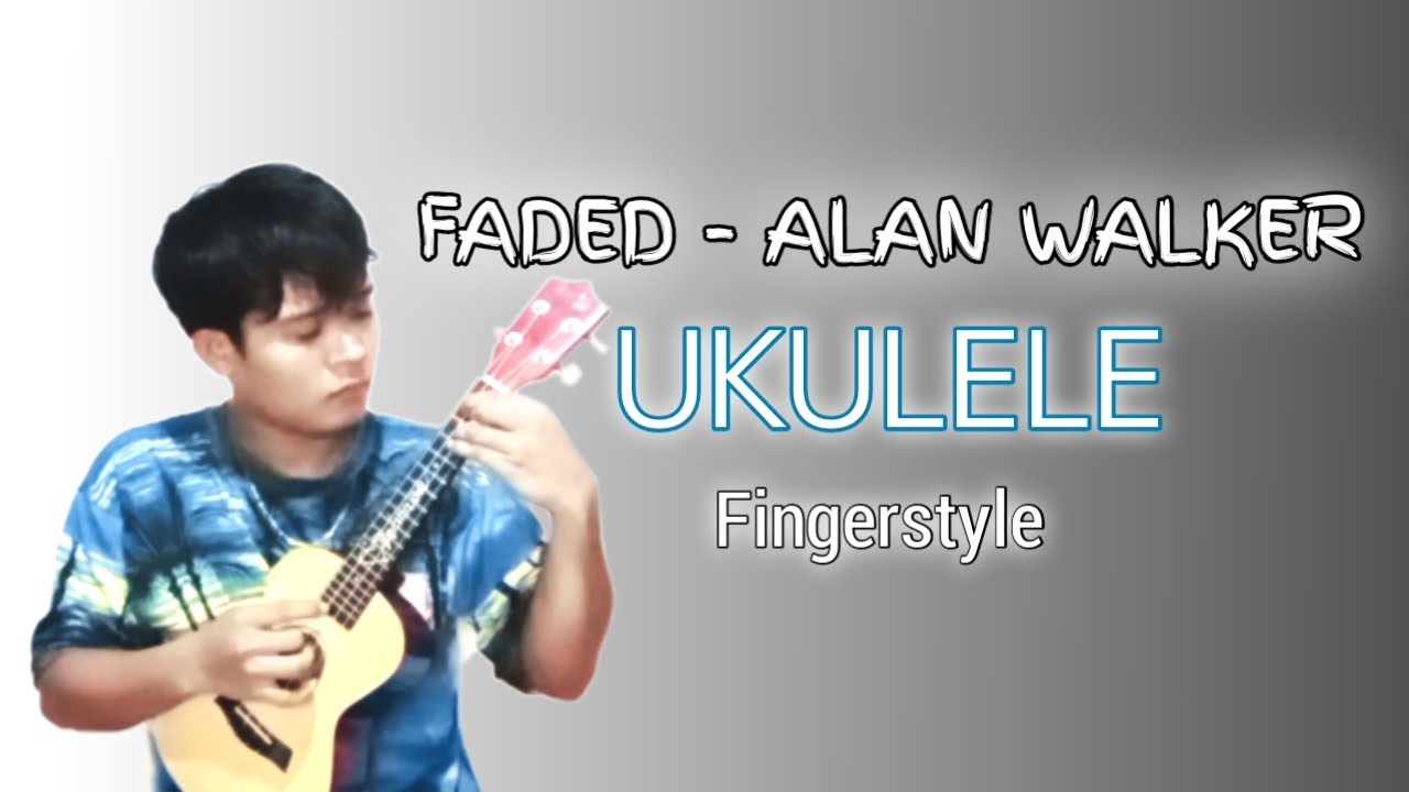 FADED ALAN WALKER UKULELE FINGERSTYLE COVER YouTube