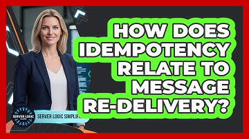 How Does Idempotency Relate To Message Re-delivery?