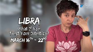 LIBRA ♎︎ - "What If You Trust Your Intuition?" MARCH 16TH - 22ND | Weekly Reading