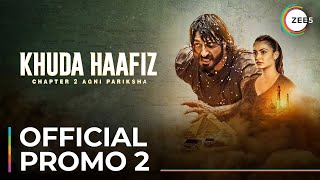 Khuda Haafiz Chapter 2: Agni Pariksha | Official Promo 2 | Vidyut Jammwal | Streaming Now On ZEE5