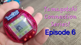 Tamagotchi Connection Series! Episode 6