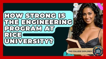 How Strong Is The Engineering Program At Rice University? - The College Explorer