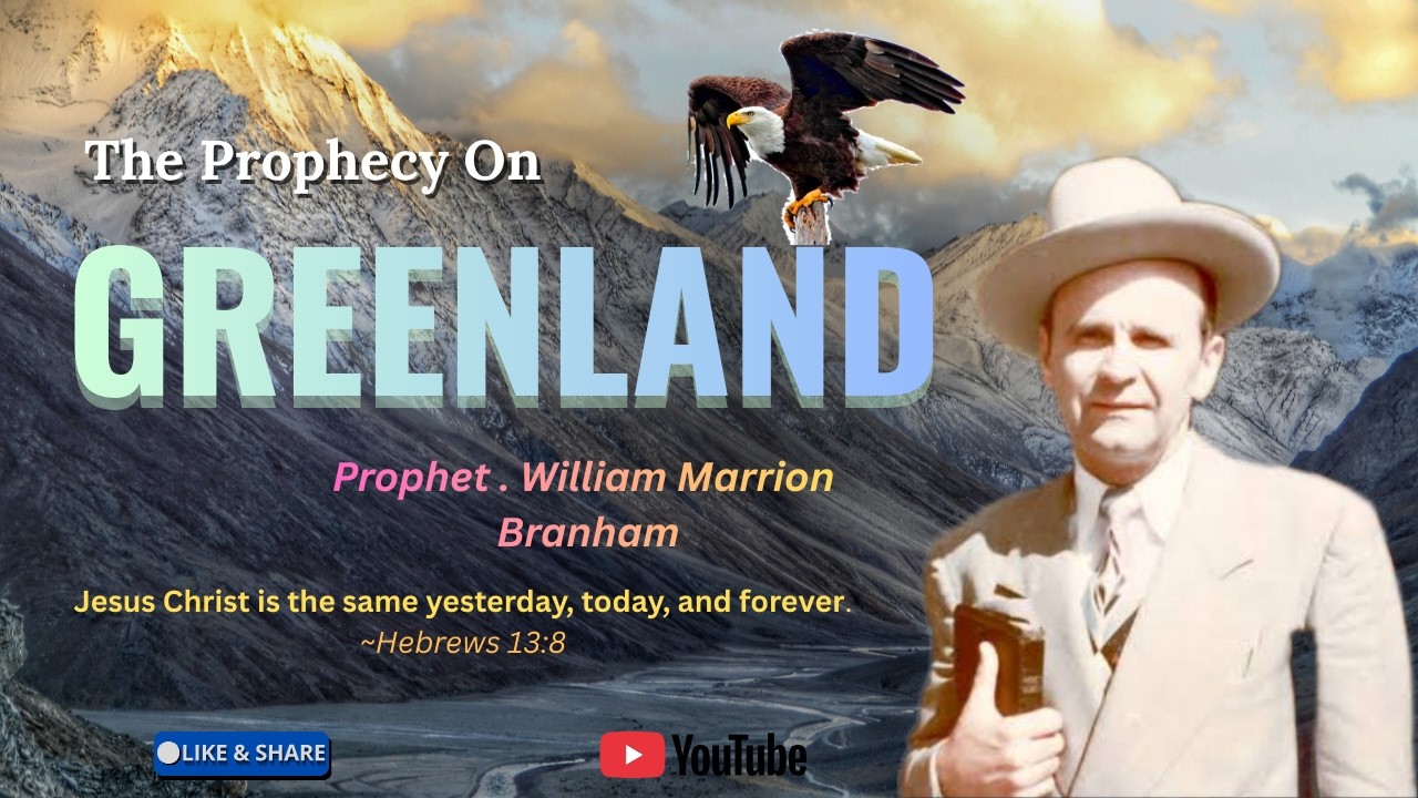 Greenland || Prophecy of William Branham || #endtimemessage #vgr #endtime #congogospel#jesuslovesyou