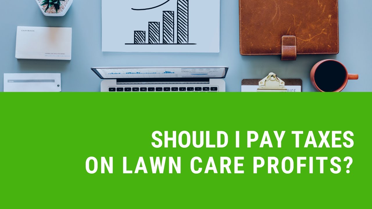 Should I Pay Taxes on Lawn Care Profits? YouTube