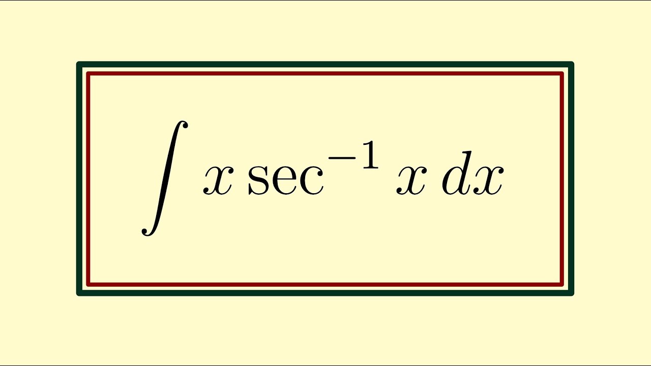 Integral of x*arcsec(x) | Integration By Parts
