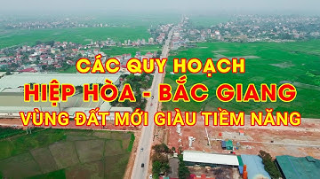 Quy Hoạch Hiệp Hòa Bắc Giang - Vùng Đất Mới Giàu Tiềm Năng