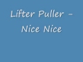 Lifter Puller - Nice Nice.wmv