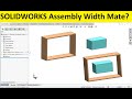 How to use SOLIDWORKS assembly width mate?