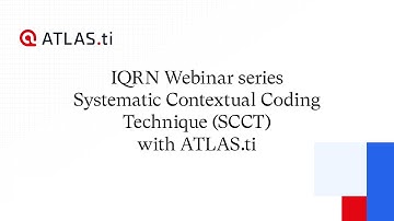 IQRN Webinar series: Systematic Contextual CodingTechnique (SCCT) with ATLAS.ti