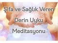 ŞİFA ve SAĞLIK Veren DERİN UYKU Meditasyonu- 528 & 432 Hz Frekanslar ile Desteklenmiştir.