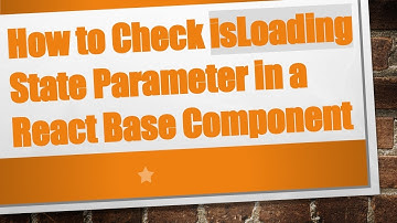 How to Check isLoading State Parameter in a React Base Component