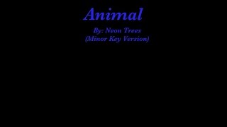 Video thumbnail of "Neon Trees: Animal (Minor Key Version--lyrics)"
