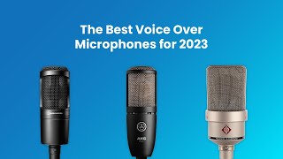 The Best Microphones for Voice Over in 2023!