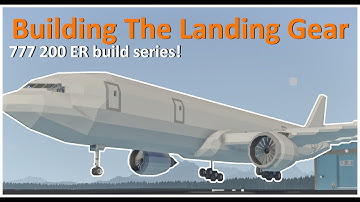 Building the Landing gear! - Stormworks 777 200 ER build series! (#6)