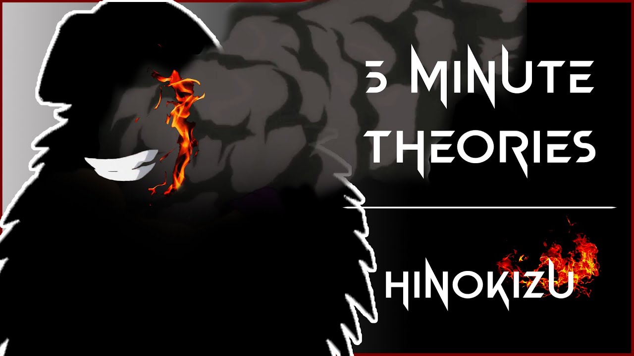 HINOKIZU, THE MAN MARKED BY FLAME - 5 MINUTE THEORIES