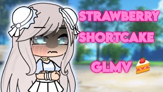 {🍰}Strawberry Shortcake(by:Melanie Martinez) GLMV{🍰}