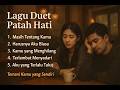 Kumpulan Lagu Duet Patah Hati Terbaru 2026 | Temani Kamu yang Sendiri