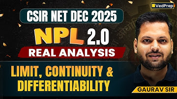 Limit, Continuity & Differentiability 🔥 | Real Analysis NPL 2.0 | CSIR NET Dec 2025 |  Vedprep Maths