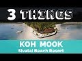 KOH MOOK, Thailand ||  3 THINGS TO KNOW || Sivalai Beach Resort || Thailand with kids