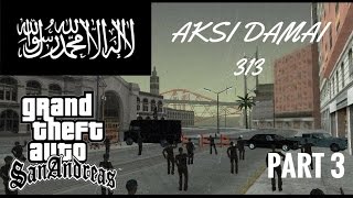Download lagu Aksi Damai 313 (part 3) | Gta San Andreas Indonesia