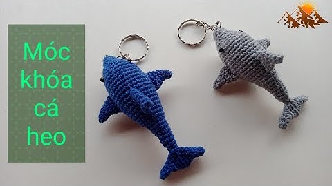 18#.Móc len,Hướng dẫn móc cá heo,Dolphin crochet tutorial