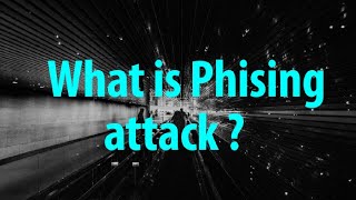 What is Phishing attack ?