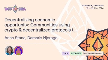 Decentralizing economic opportunity: Communities using crypto & decentralized protoc... | Devcon SEA