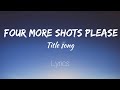 LYRICAL - Four More Shots Please  - Title Song