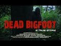 Dead Bigfoot - A True Story (Full Movie in HD feat. Justin Smeja)