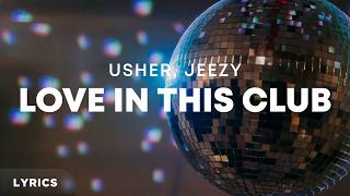 USHER, Jeezy - Love in This Club (Lyrics)