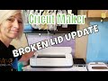 Cricut Maker Broken Lid Update - AND I ordered a Maker 3 - I will tell you why