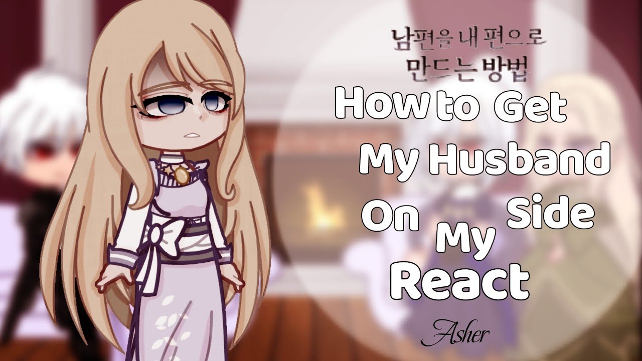 How to Get My Husband on My Side react || Angst/Ship|| How to Make My Husband on My Side