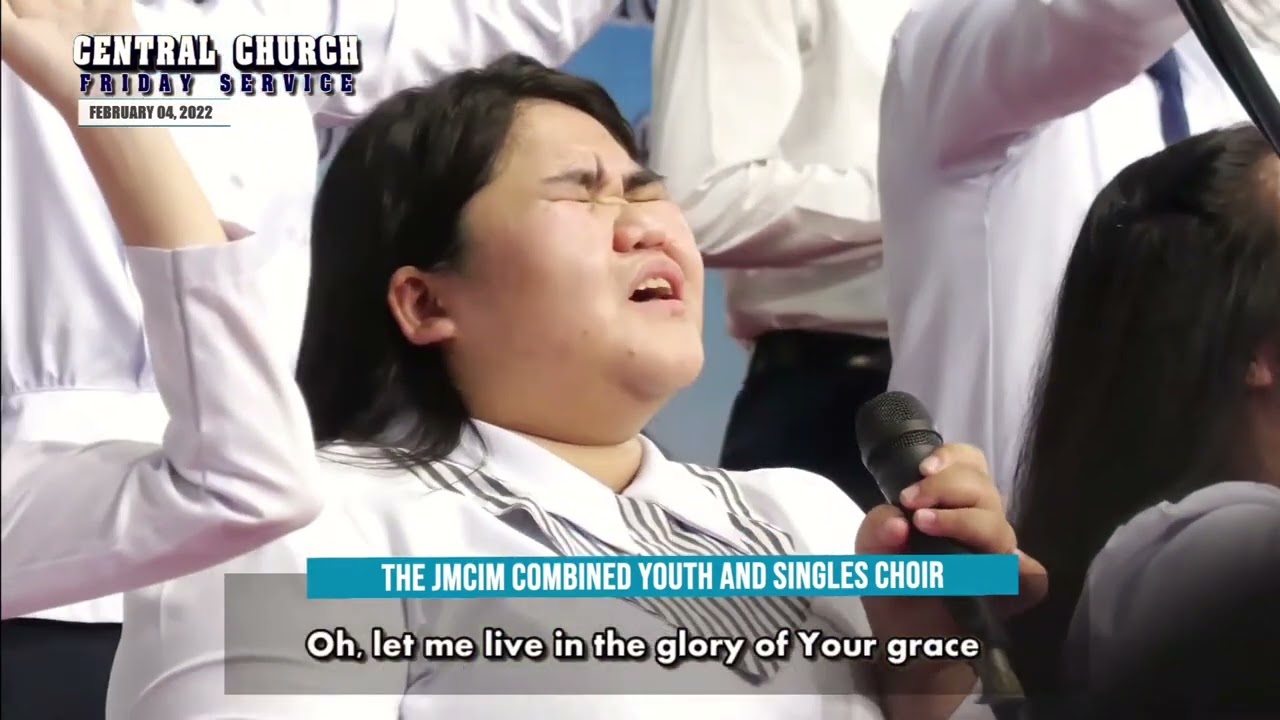 JMCIM Central Combined Youth & Singles Choir •🎶I Will Run To You🎶•Friday Service•February 4, 2022