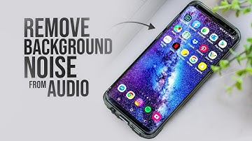 How to Remove Background Noise from Audio on Android (tutorial)