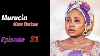 Murucin Kan Dutse Episode 51 Latest Hausa Novels April 09/2021