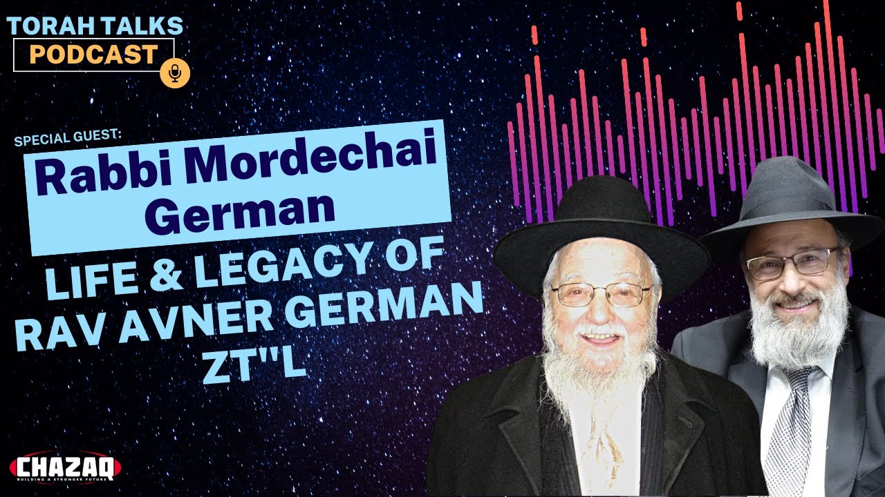 CHAZAQ's Torah Talks #91 Rabbi Mordechai German - The Life and Legacy of Rav Avner German ZT"L