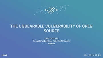 The unbearable vulnerability of open source - GitHub Universe 2017