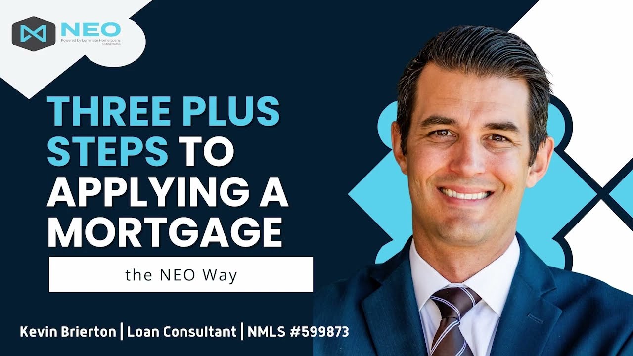 Three Plus Steps to Applying for a Mortgage: The NEO WAY