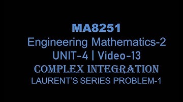 MA8251| M-2| VIDEO-13| UNIT-4| COMPLEX INTEGRATION| LAURENT