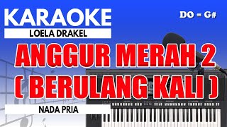 Karaoke - Anggur Merah 2 // Loela Drakel ( Nada Pria )