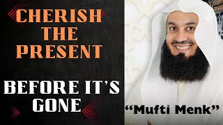 The Value of Time – Cherish the Present Before It’s Gone | Mufti Menk Inspired Speech
