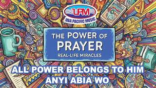 Latest Igbo Songs The Power Of Prayer- Real Life Mirace Uba Pacific Music Anyi Abia Wo