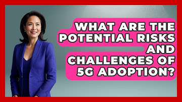 What Are the Potential Risks and Challenges of 5G Adoption? | Emerging Tech Insider